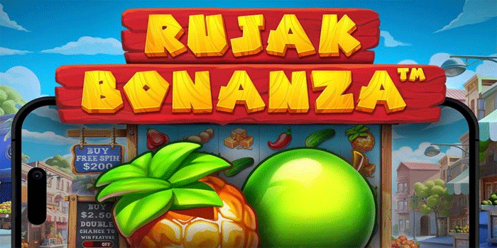 Tips Jitu Main Slot Rujak Bonanza Untuk Jackpot Beruntun Setiap Hari
