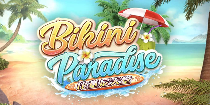 Strategi Ampuh Menang Slot Bikini Paradise Tanpa Ribet